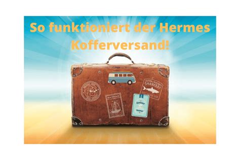 hermes kofferversand|Hermes koffer abholen.